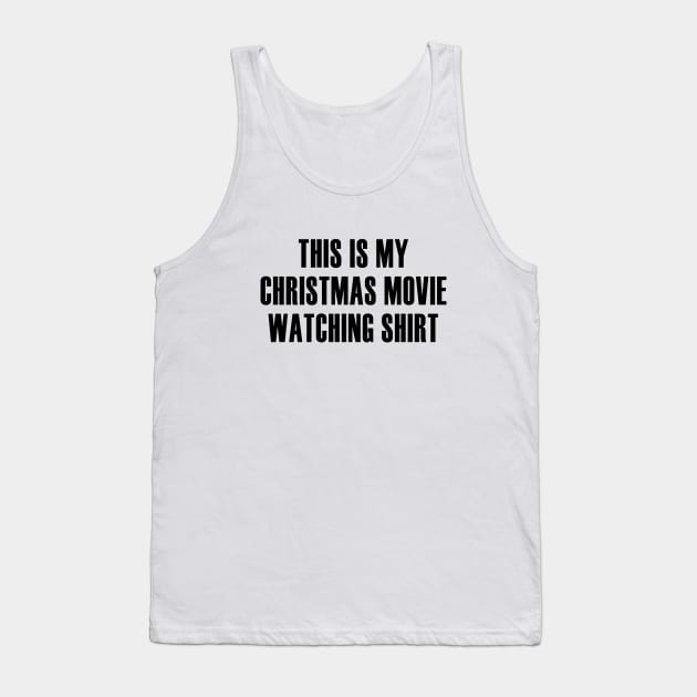 This is My Christmas Movie Watching Shirt Tank Top by We Love Pop Culture